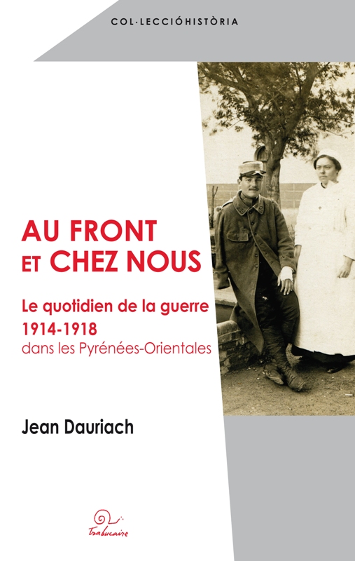 Au front et chez nous. Le quotidien de la guerre 1914-1918 dans les Pyrénées-Orientales - Vins Rouges Harmonieux pour Chaque Occasion Au front et chez nous. Le quotidien de la guerre 1914-1918 dans les Pyrénées-Orientales - Vins Rouges Harmonieux pour Chaque Occasion
